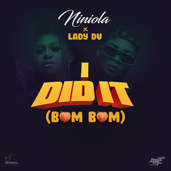 DOWNLOAD: Niniola Feat. Lady Du – “I Did It” (Bum Bum) Mp3