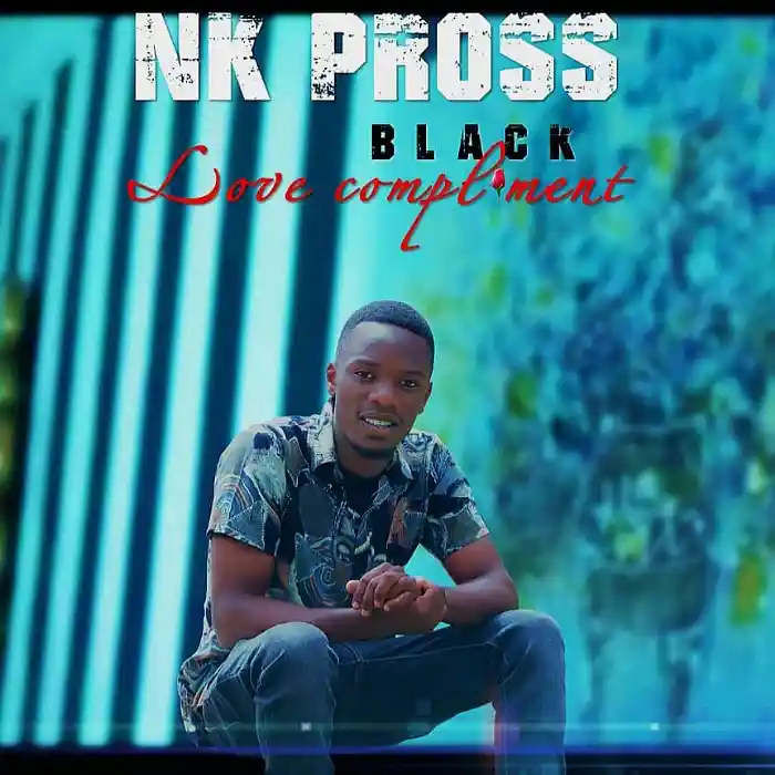 DOWNLOAD: Nk Pross Black – “Love Compliment” Mp3