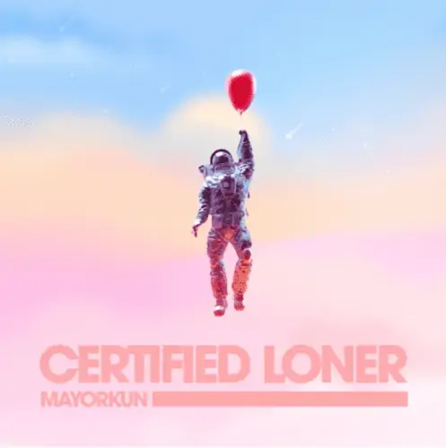 DOWNLOAD: Mayorkun – “Certified Loner” (No Competition) Mp3