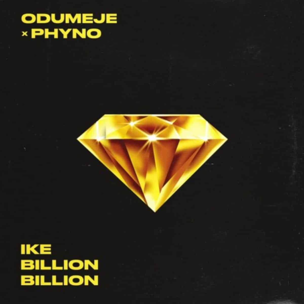 DOWNLOAD: Odumeje & Phyno – “Ike Billion Billion” Mp3