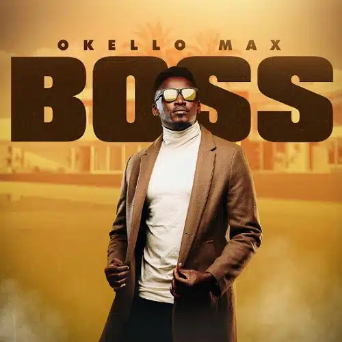 DOWNLOAD: Okello Max – “Boss” Mp3