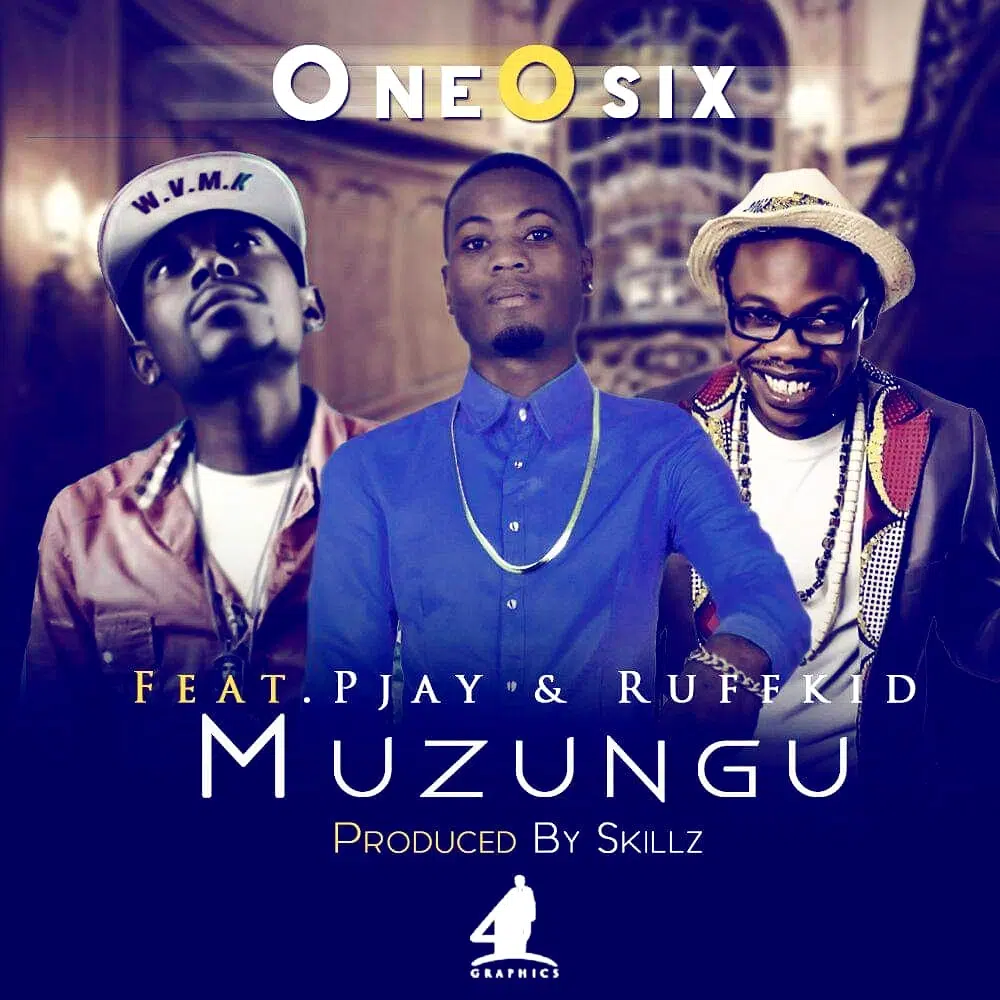 DOWNLOAD: One O Six Feat P Jay & Ruff Kid – “Muzungu” Mp3
