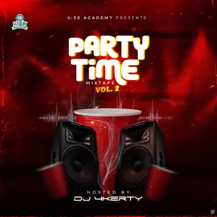 DOWNLOAD MIXTAPE: DJ 4Kerty – “Party Time Mixtape Vol. 2” | Full Album