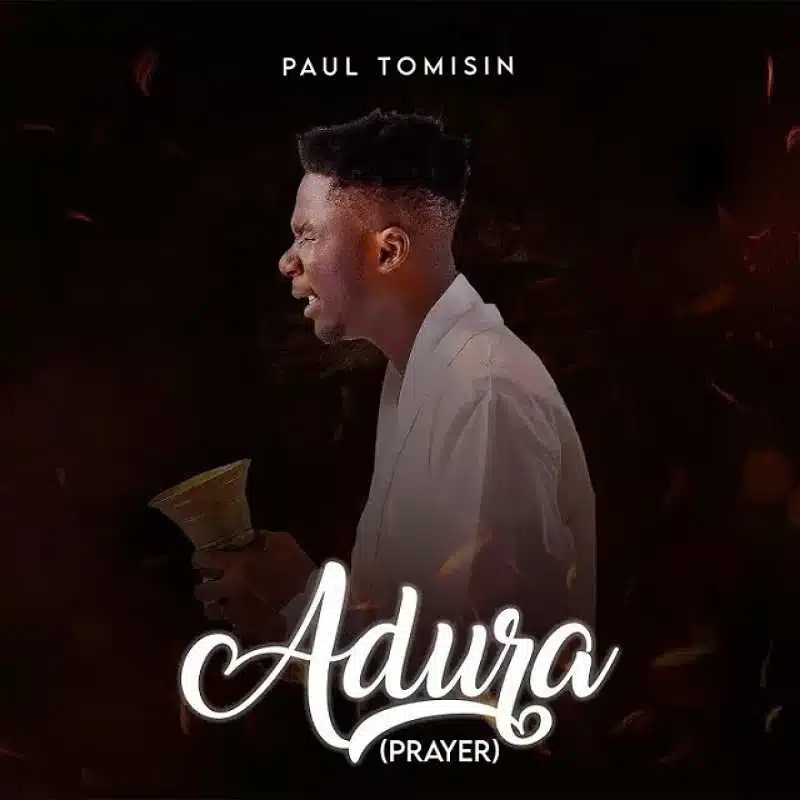 DOWNLOAD: Paul Tomisin – “Adura” Mp3