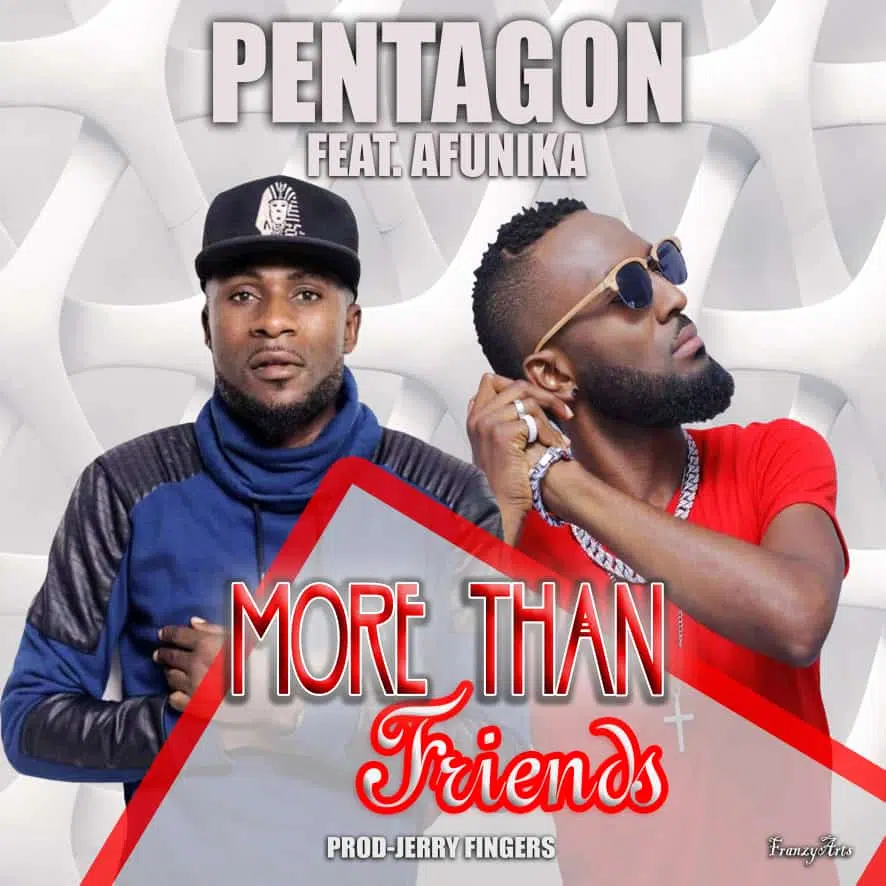 DOWNLOAD: Pentagon Feat Afunika – “More Than Friends” Mp3