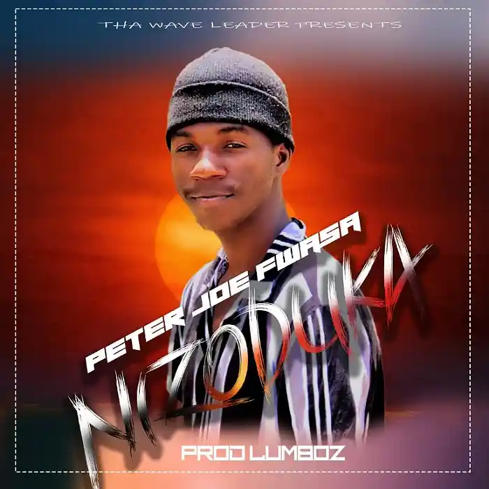 DOWNLOAD: Peter Joe Fwasa – “Nizoduka” Mp3