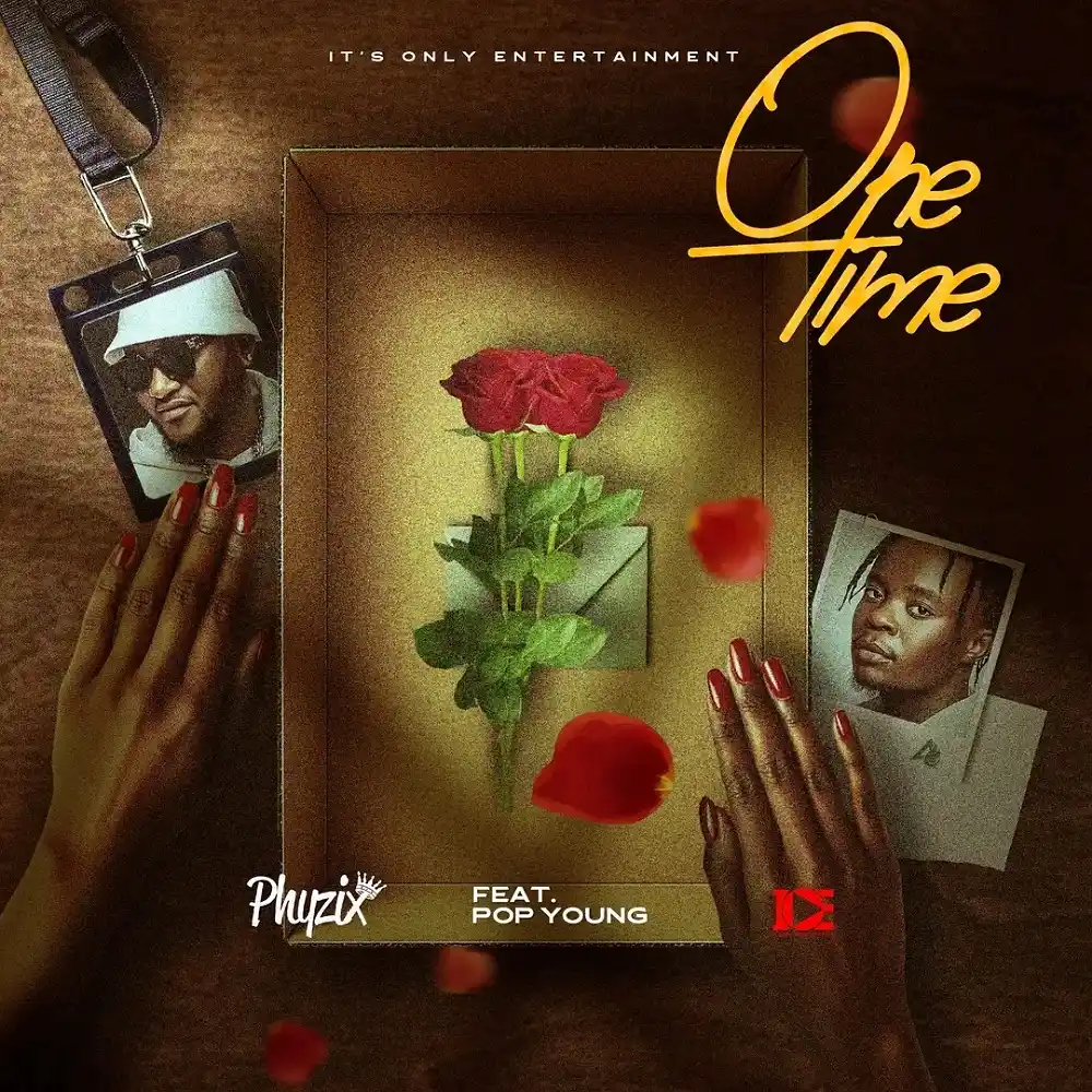DOWNLOAD: Phyzix Ft. Pop Young – “ONE TIME” Mp3