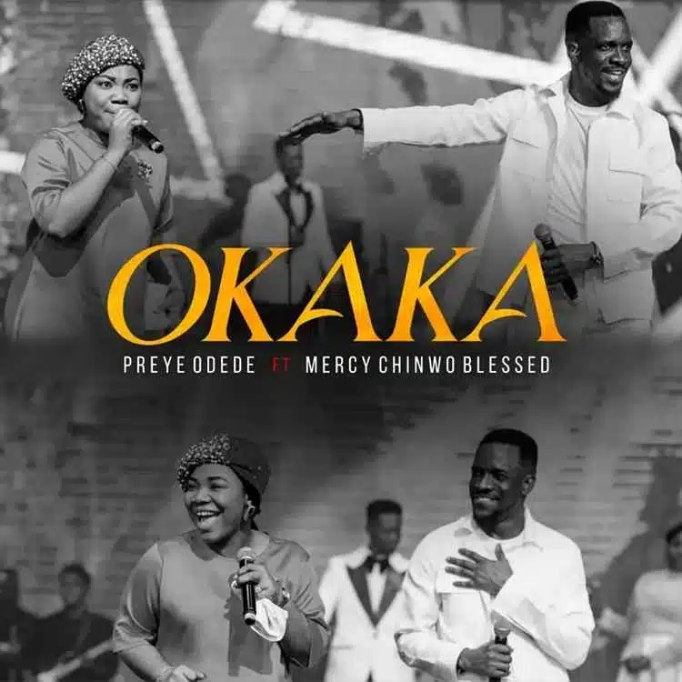 DOWNLOAD: Preye Odede Ft Mercy Chinwo – “Okaka” Video & Audio Mp3