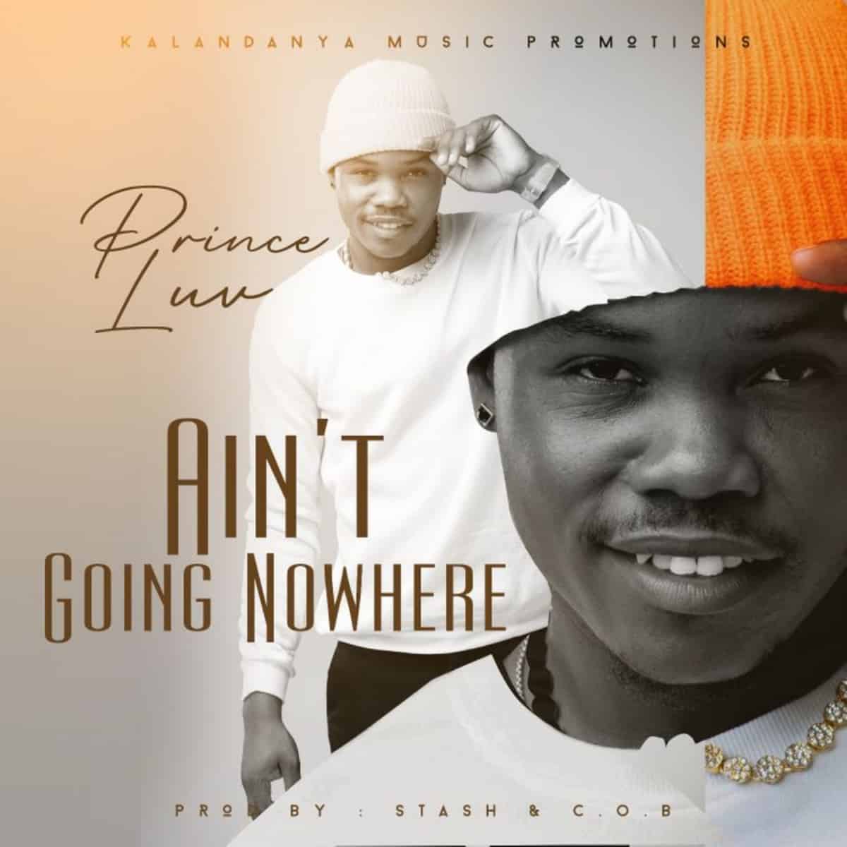 DOWNLOAD: Prince Luv – “AIN’T GOING NOWHERE” Mp3