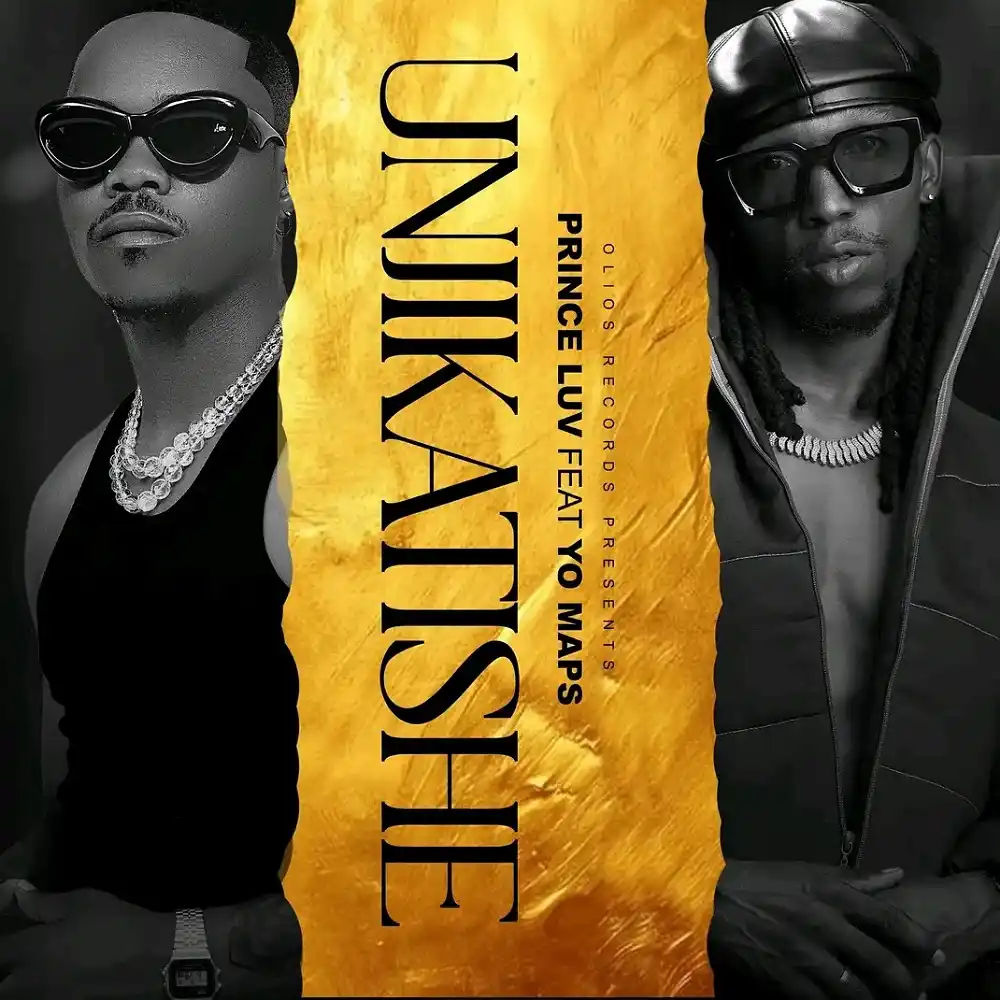 DOWNLOAD: Prince Luv Ft Yo Maps – “Unjikatishe” Mp3
