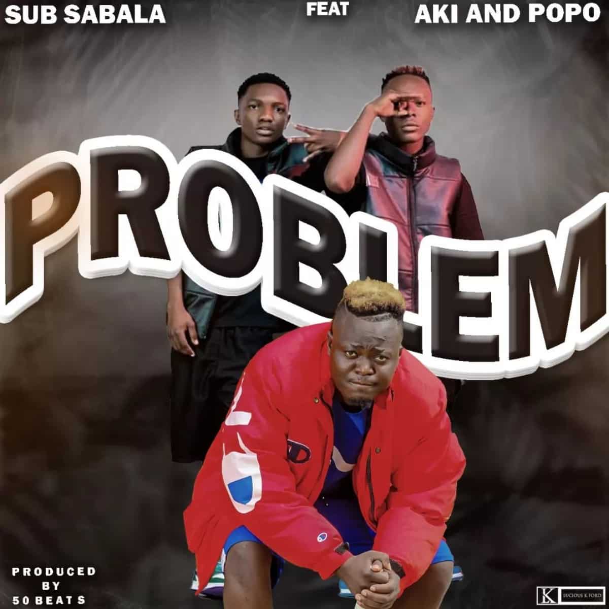 DOWNLOAD: Sub Sabala & Aki Na Popo – “Problem” Mp3