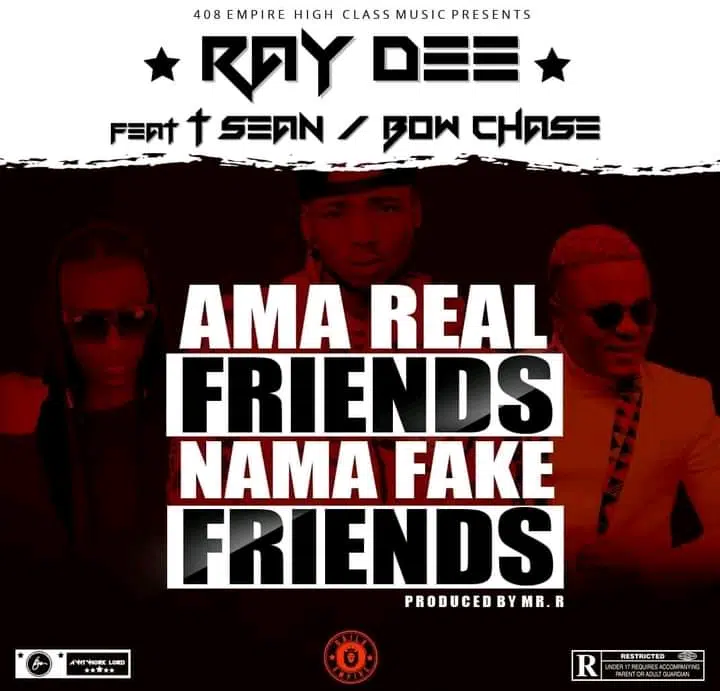 DOWNLOAD: Ray Dee Feat T Sean & Bow Chase – “Ama Real Friends Nama Fake Friends” Mp3