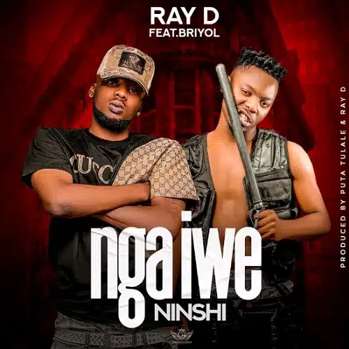 DOWNLOAD: Ray Dee Ft Briyol – “Ngaiwe Ninshi” Mp3