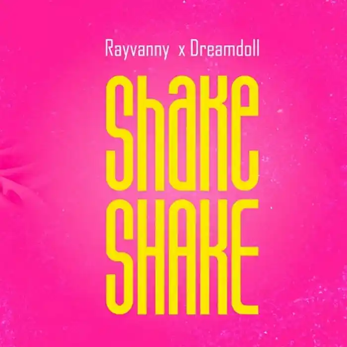 DOWNLOAD: Rayvanny Ft DreamDoll – “Shake Shake” Mp3