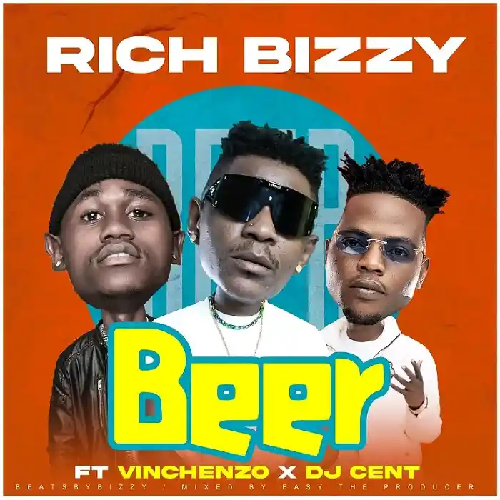 DOWNLOAD: Rich Bizzy Ft Vinchenzo X Dj Cent – “Beer” Mp3