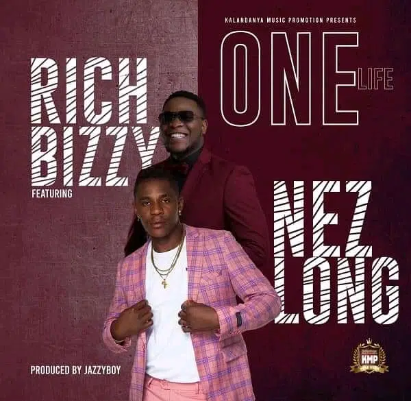 DOWNLOAD: Rich bizzy Feat Nez Long – “One Life” Mp3