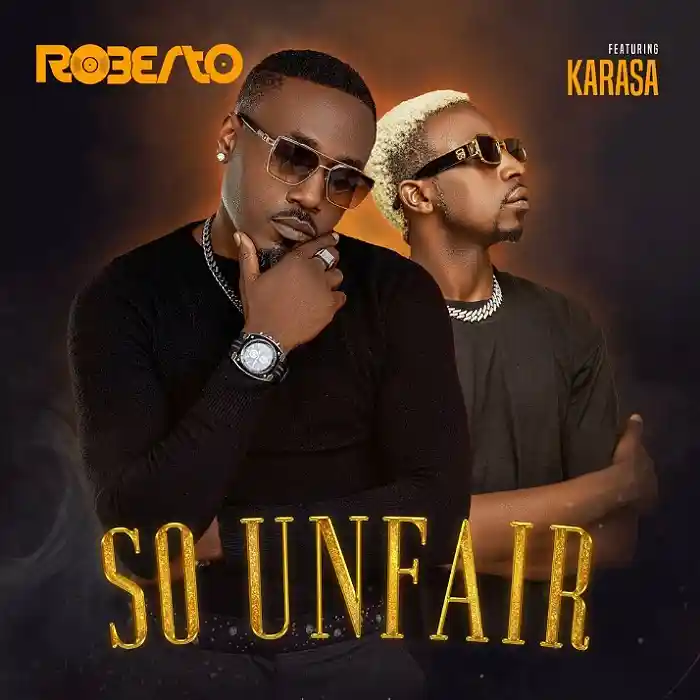 DOWNLOAD: Roberto Ft Karasa – “So Unfair” Mp3