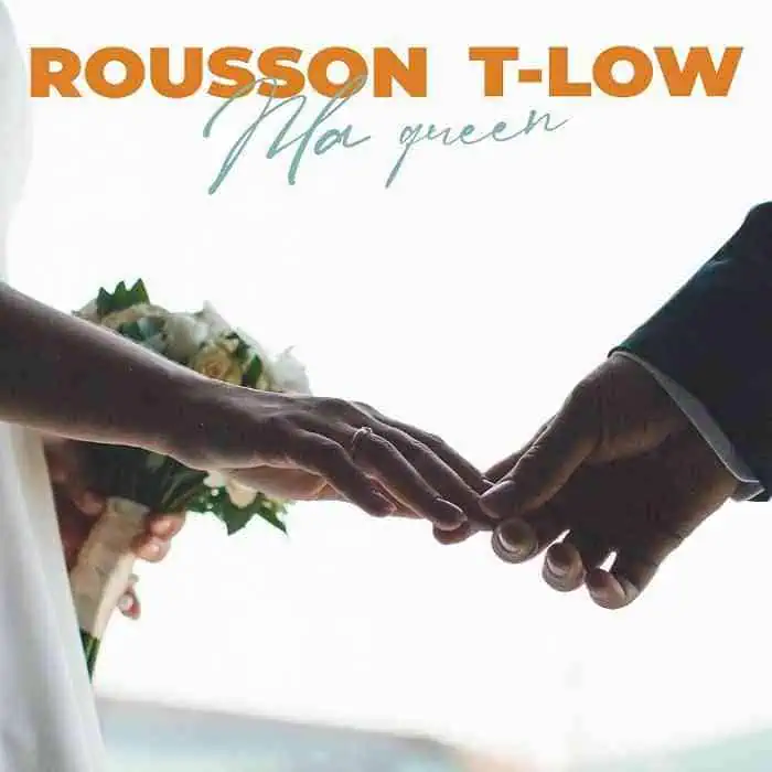 DOWNLOAD: Rousson Ft T Low – “Ma Queen” Mp3
