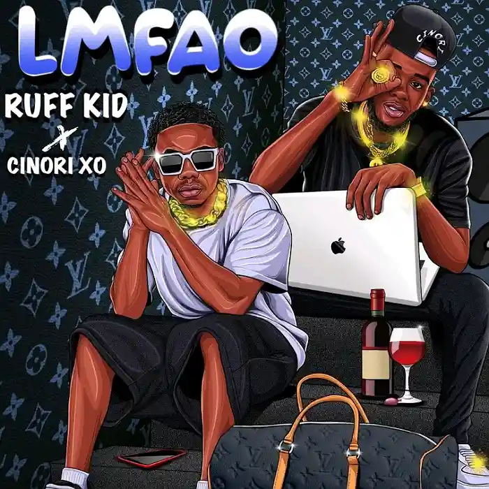 DOWNLOAD: Ruff Kid Ft Cinori Xo – “LMFAO” Mp3