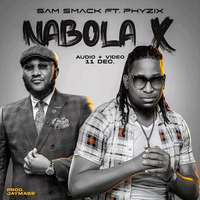 DOWNLOAD: Sam Smack Ft. Phyzix – “Nabola Ex” Mp3