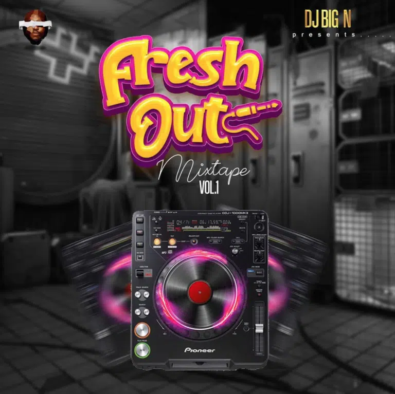 DOWNLOAD MIXTAPE: DJ Big N – “Fresh Out Mixtape Vol. 1” (Full Mixtape)