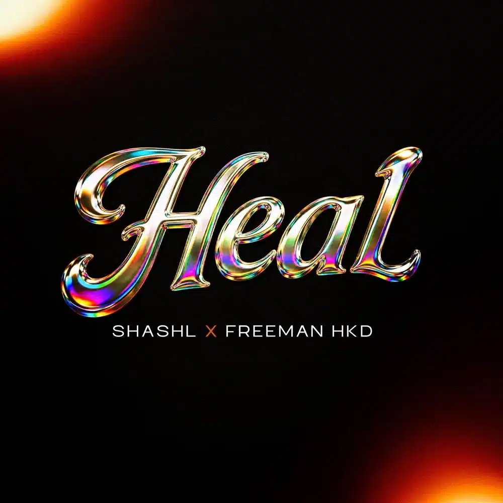 DOWNLOAD: Shashl Ft Freeman HKD – “HEAL” Mp3