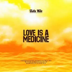 DOWNLOAD: Shatta Wale – “Love Is A Medicine” Mp3