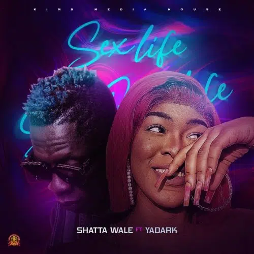 DOWNLOAD: Shatta Wale ft Yadark – “Sex Life” Mp3