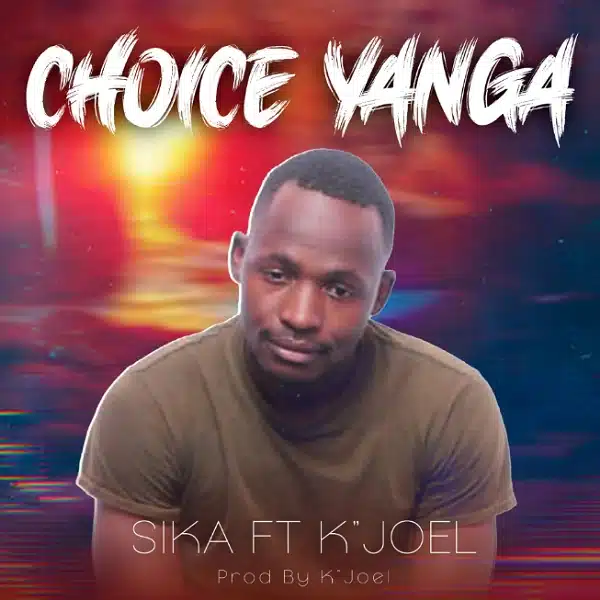 DOWNLOAD: Sika Ft K Joel – “Choice Yanga” Mp3