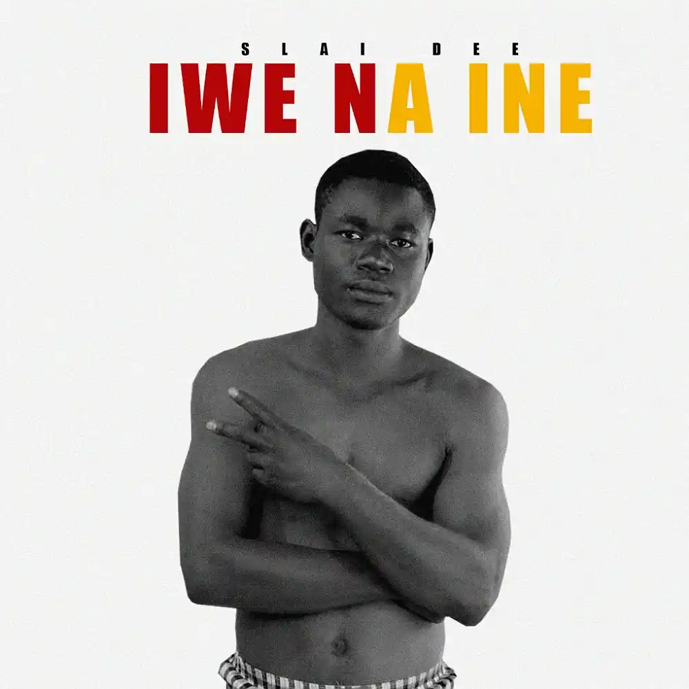 DOWNLOAD: Slai Dee – “Iwe Na Ine” Mp3