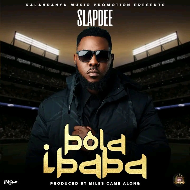 DOWNLOAD: Slap Dee – “Bola Ibaba” Mp3