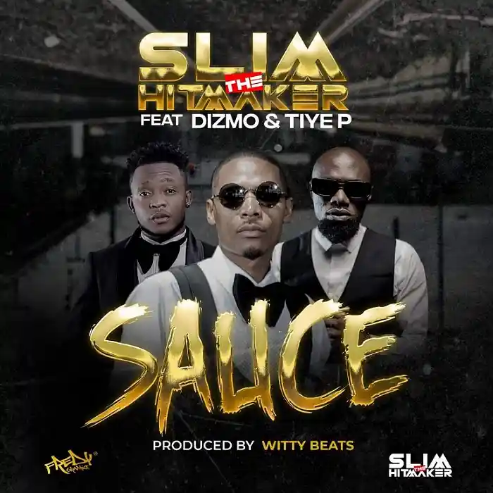 DOWNLOAD: Slim The Hitmaker Ft. Dizmo & Tiye P – “Sauce” Mp3