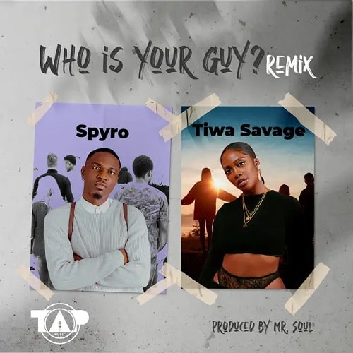 DOWNLOAD: Spyro Ft Tiwa Savage – “Who is your Guy?” Remix Mp3