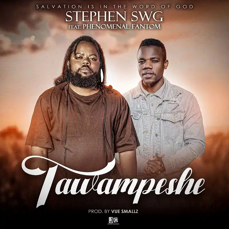 DOWNLOAD: Stephen SWG Ft Phenomenal Fantom – “Tawampeshe” Mp3