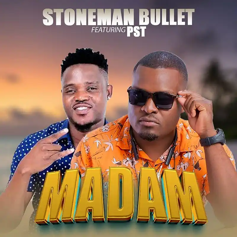 DOWNLOAD: Stone Man Ft PST – “Madam” Mp3