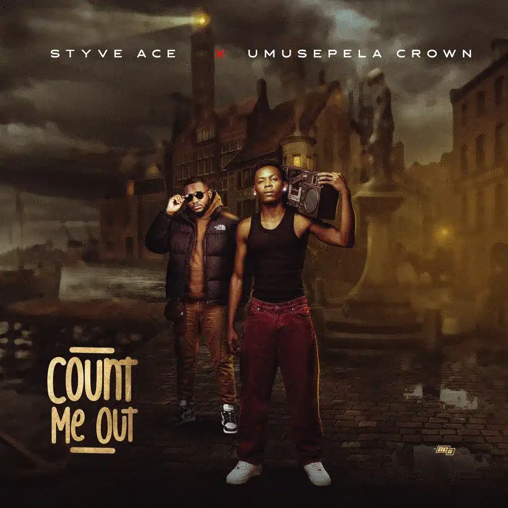 DOWNLOAD: Styve Ace Ft Umusepela Crown – “Count Me Out” Mp3