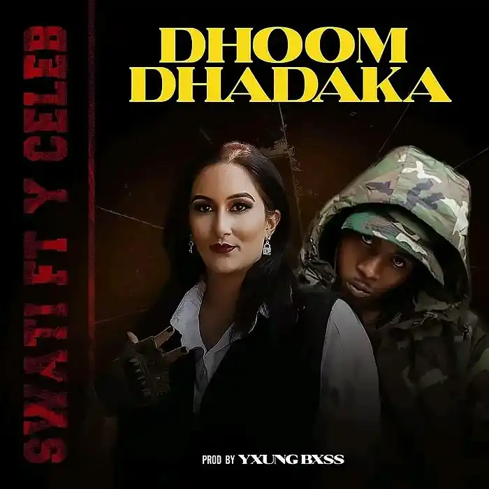 DOWNLOAD: Swati Ft Y Celeb – “Dhoom Dhadaka” Mp3