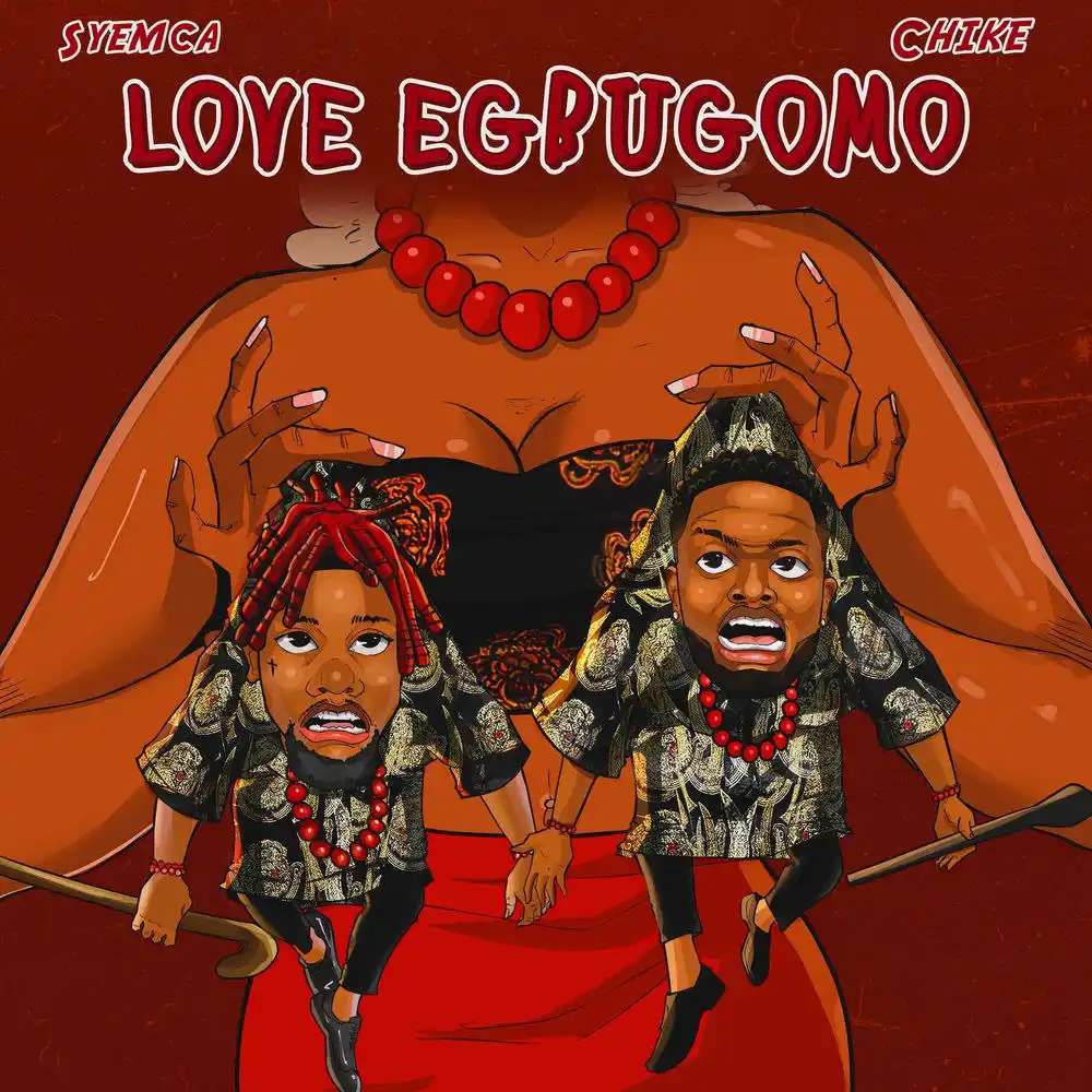 DOWNLOAD: Syemca Ft Chike – “Love Egbugomo” Mp3
