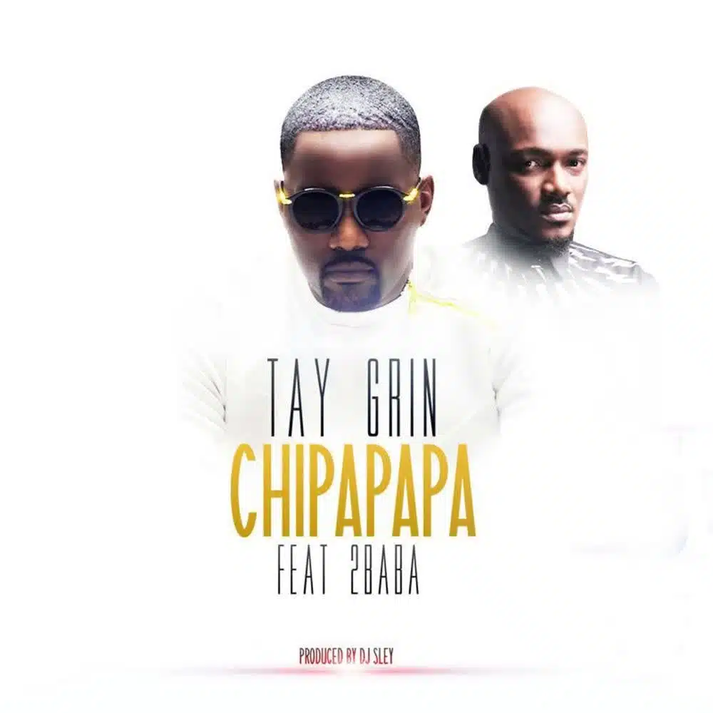 DOWNLOAD: Tay Grin Ft 2Baba (2 Face) – “Chipapapa” Mp3