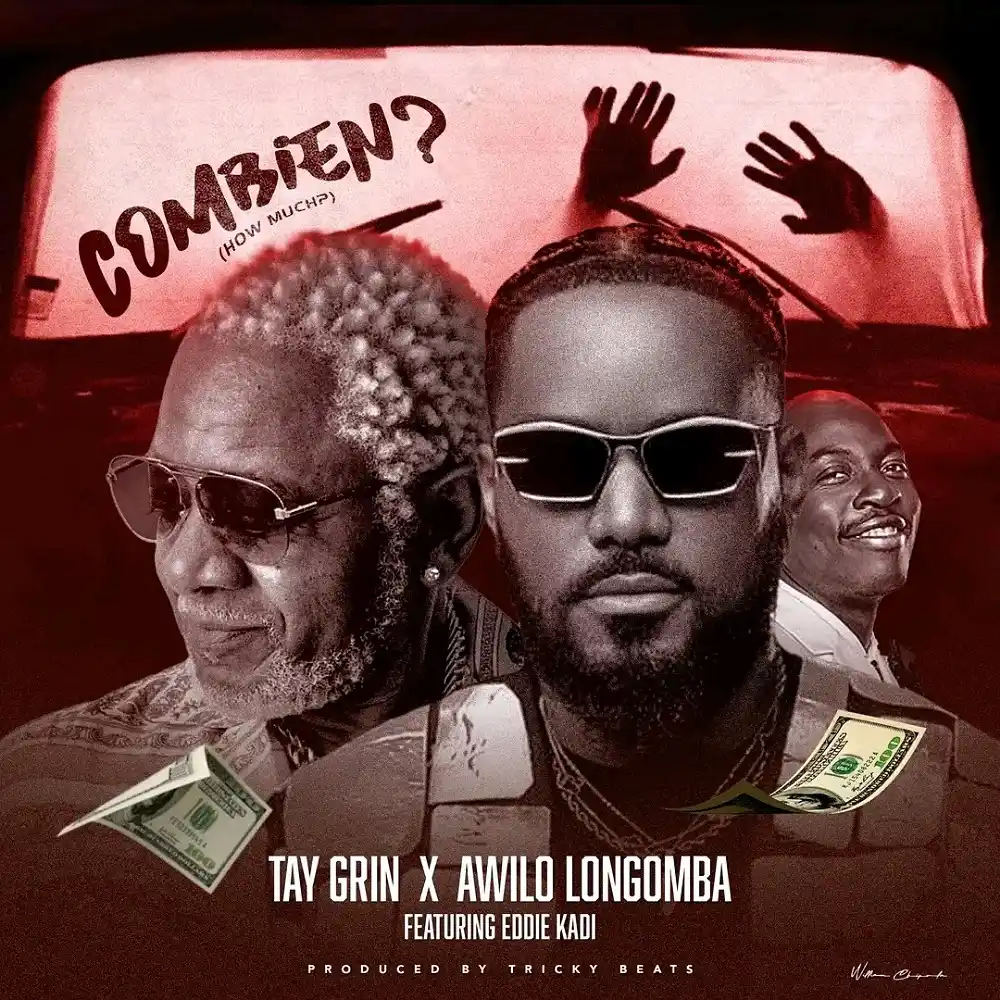 DOWNLOAD: Tay Grin Ft Awilo Longomba  & Eddie Kadi – “Combien” (How Much) Mp3