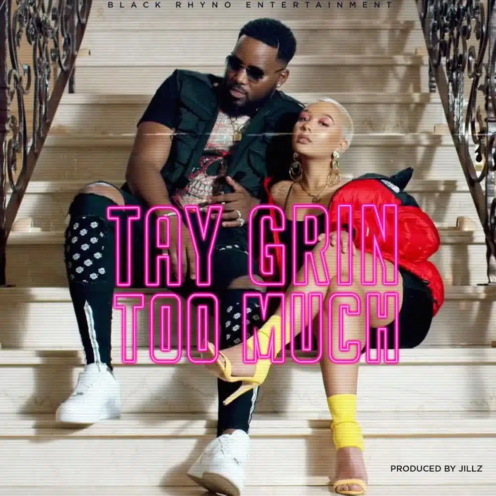 DOWNLOAD: Tay Grin – “Too Much” Mp3