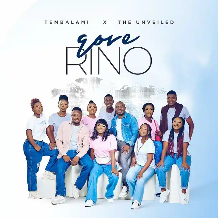 DOWNLOAD: Tembalami Ft The Unveiled – “Gore Rino” Mp3