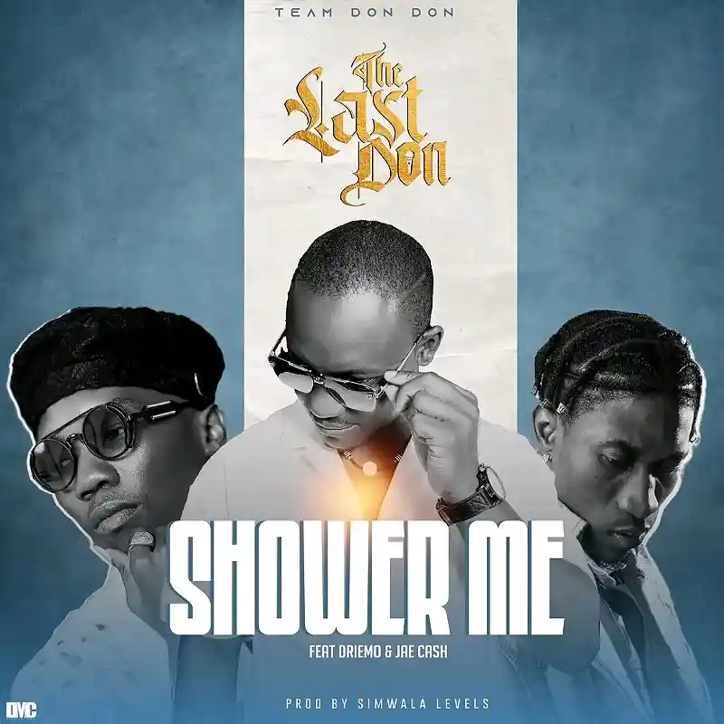 DOWNLOAD: The Last Don Ft. Driemo & Jae cash – “Shower Me” Mp3