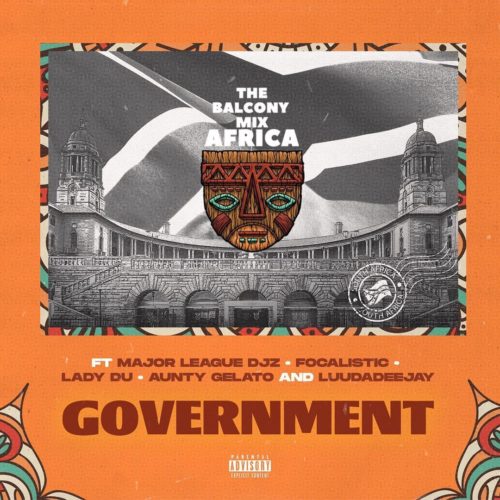 DOWNLOAD: The Balcony Mix Africa Ft. Major League, Focalistic, Lady Du, Aunty Gelato & Luu Dadeejay  (Leak) – “Government” (Amapiano) Mp3