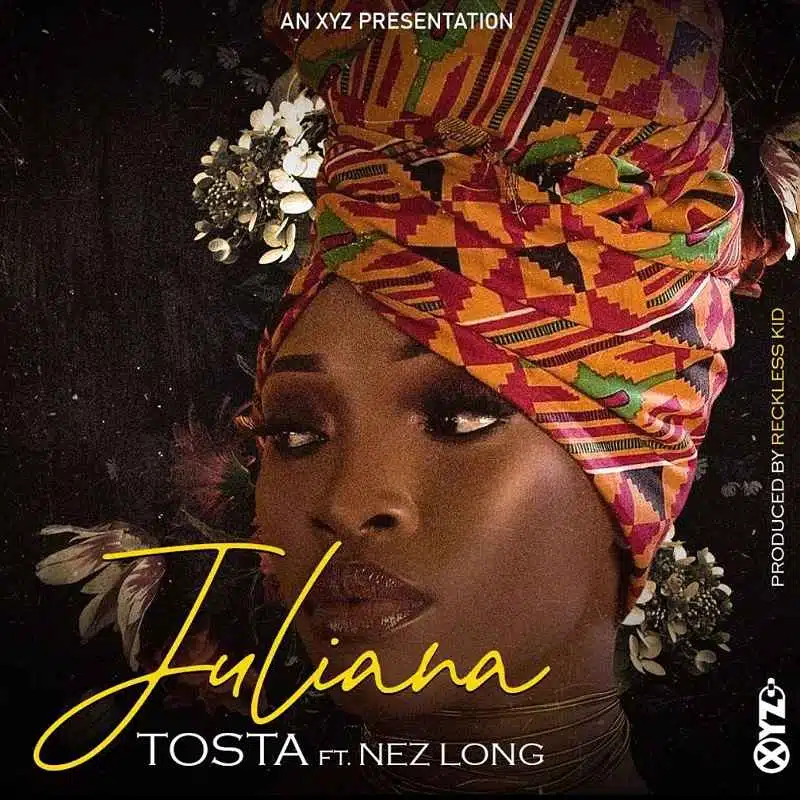 DOWNLOAD: Tosta Ft Nez Long – “Juliana” Mp3