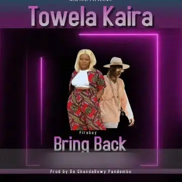 DOWNLOAD: Towala Kaira Ft Fireboy DML – “Bring me Back” Mp3