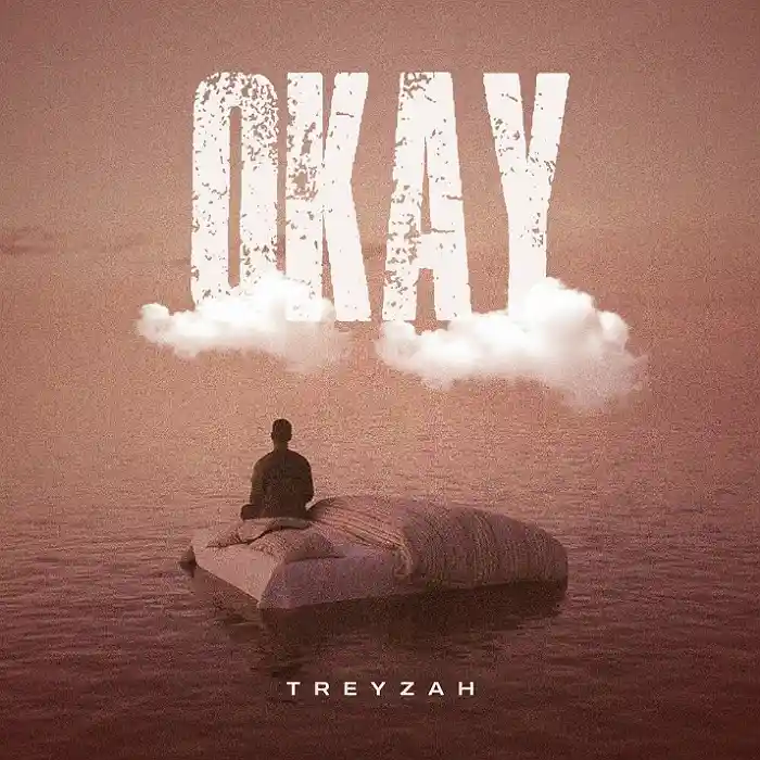 DOWNLOAD: Treyzah – “Okay” Mp3