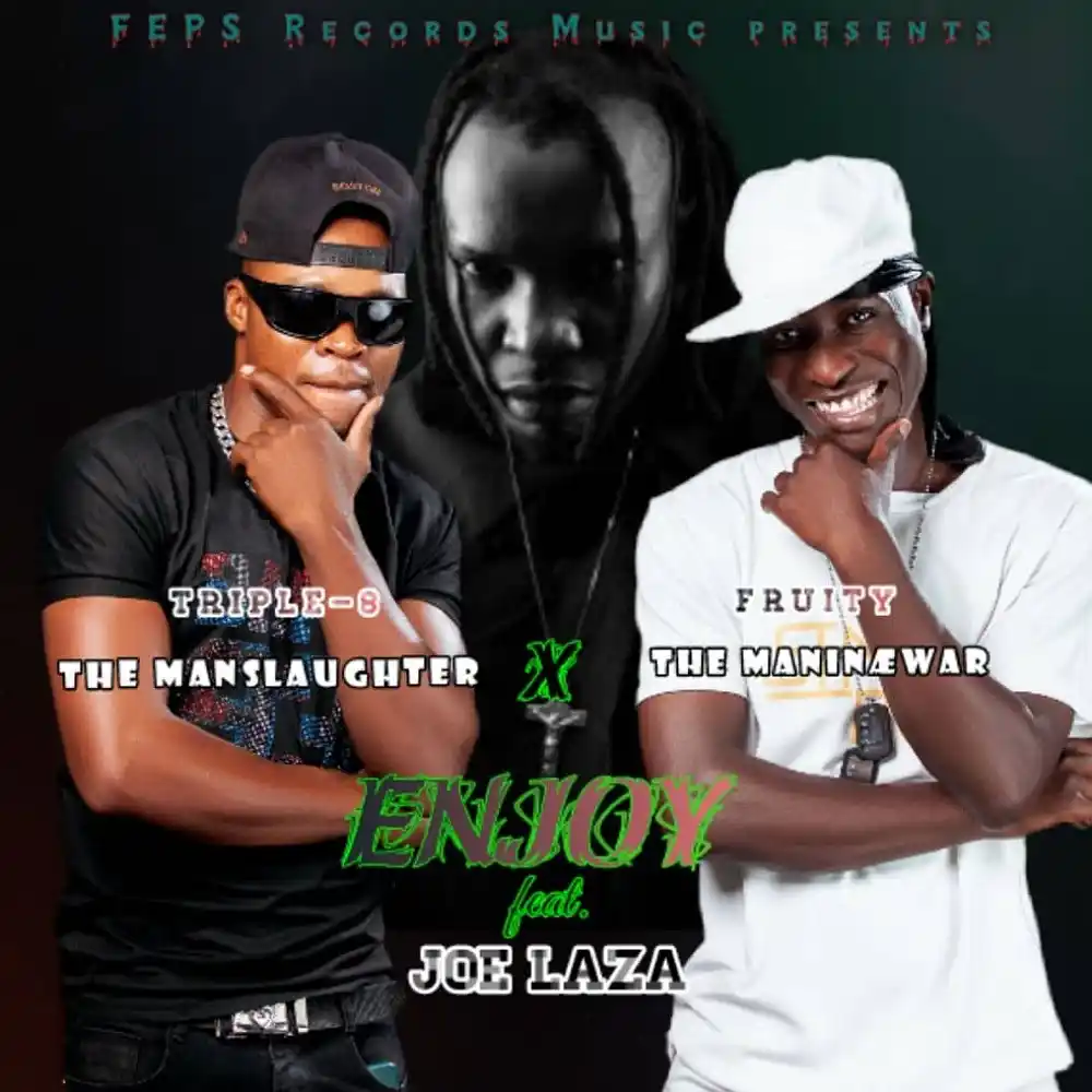 DOWNLOAD: Triple 8 Ft Joe Laza & Fruit The Man – “ENJOY” Mp3