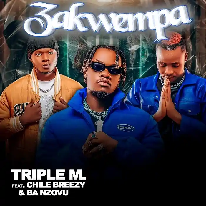 DOWNLOAD: Triple M Ft Chile Breezy & Ba Nzovu – “Zakwempa” Mp3