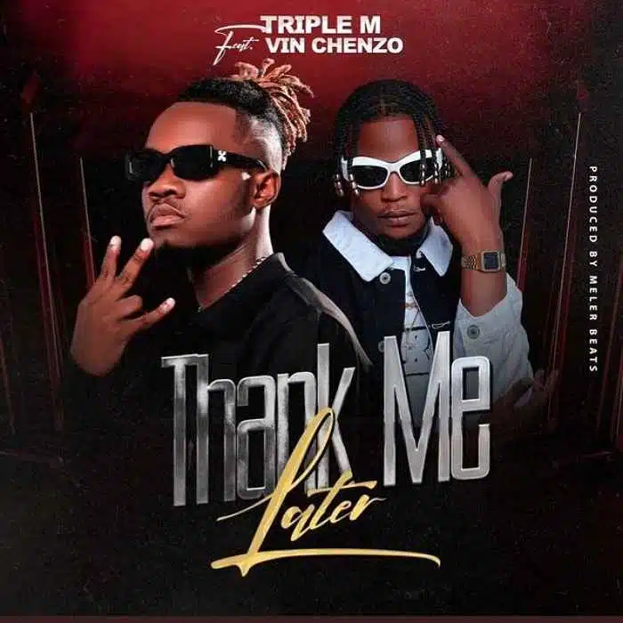 DOWNLOAD: Triple M Ft Vinchenzo – “Thank me later” Mp3